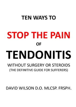 Ten Ways to Stop The Pain of Tendonitis Without 