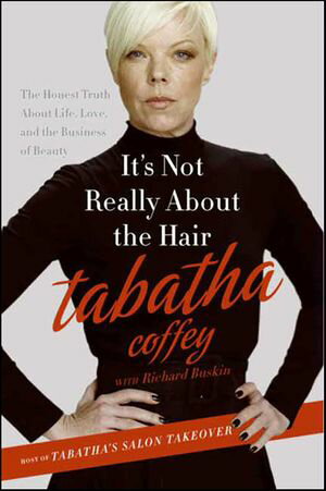 ŷKoboŻҽҥȥ㤨It's Not Really About the Hair The Honest Truth About Life, Love, and the Business of BeautyŻҽҡ[ Tabatha Coffey ]פβǤʤ15ߤˤʤޤ