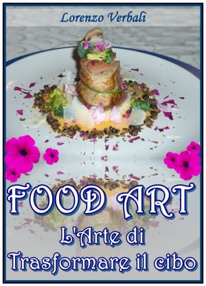 Food Art - l'Arte di Trasformare il Cibo