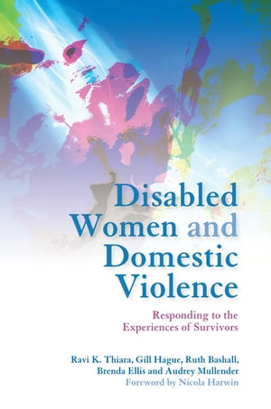 Disabled Women and Domestic Violence Responding to the Experiences of Survivors