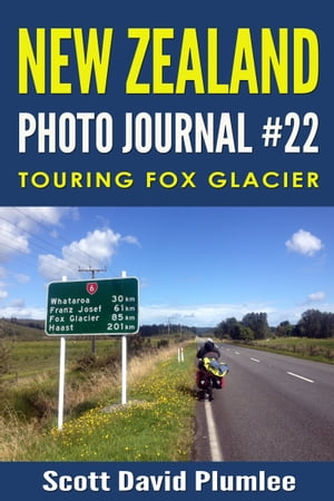 New Zealand Photo Journal #22: Touring Fox Glaci