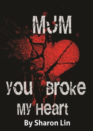 Mum, You Broke My Heart!