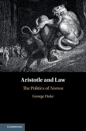 Aristotle and Law The Politics of Nomos【電子書籍】 George Duke