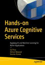 Hands-on Azure Cognitive Services Applying AI and Machine Learning for Richer Applications【電子書籍】 Ed Price
