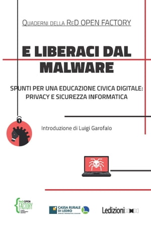 E liberaci dal malware Spunti per una educazione civica digitale: privacy e sicurezza informatica