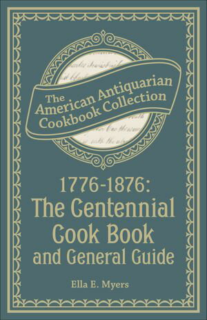 1776–1876: The Centennial Cook Book and General Guide