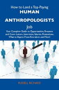 ŷKoboŻҽҥȥ㤨How to Land a Top-Paying Human anthropologists Job: Your Complete Guide to Opportunities, Resumes and Cover Letters, Interviews, Salaries, Promotions, What to Expect From Recruiters and MoreŻҽҡ[ Richard Russell ]פβǤʤ2,132ߤˤʤޤ