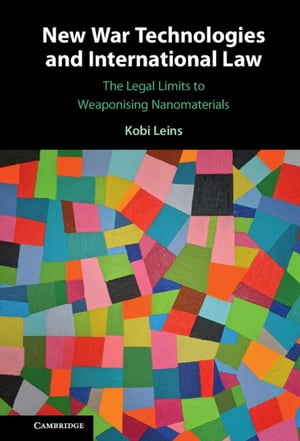 ŷKoboŻҽҥȥ㤨New War Technologies and International Law The Legal Limits to Weaponising NanomaterialsŻҽҡ[ Kobi Leins ]פβǤʤ17,975ߤˤʤޤ
