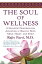 The Soul of Wellness 12 Holistic Principles for Achieving a Healthy Body, Mind, Heart &SpiritŻҽҡ[ Rajiv Parti, M.D. ]