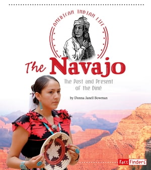 The Navajo The Past and Present of the Din?Żҽҡ[ Donna Janell Bowman ]