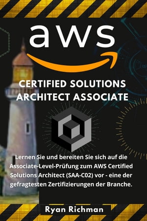 AWS Certified Solution Architect Associate Lernen Sie Und Bereiten Sie Sich Auf Die Associate-Level-Pru fung Zum Aws Certified Solutions Architect (Saa-C02) Vor - Eine Der Gefragtesten Zertifizierungen Der Branche【電子書籍】 Giuseppe Frusteri