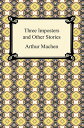 ŷKoboŻҽҥȥ㤨Three Imposters and Other StoriesŻҽҡ[ Arthur Machen ]פβǤʤ360ߤˤʤޤ