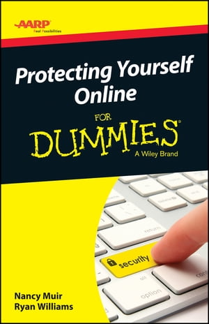 AARP Protecting Yourself Online For Dummies【電子書籍】[ Nancy C. Muir ]