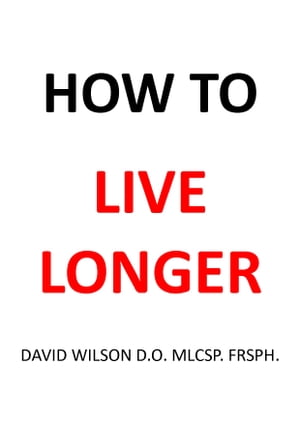 How to Live Longer【電子書籍】[ David Wils