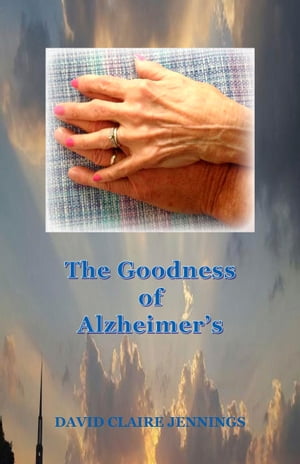 The Goodness of Alzheimer’s【電子書籍】[