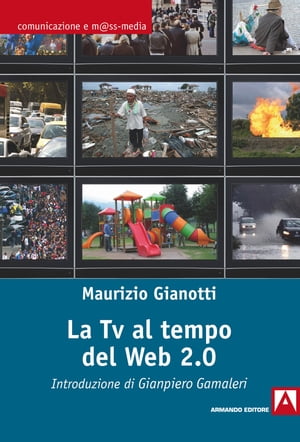 La Tv al tempo del Web 2.0【電子書籍】[ Maurizio Gianotti ]