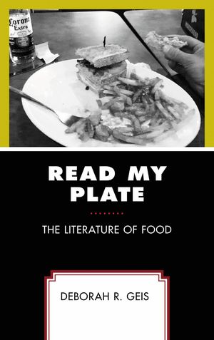 Read My Plate The Literature of Food【電子書籍】[ Deborah R. Geis ]