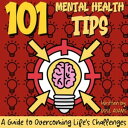 ŷKoboŻҽҥȥ㤨101 Mental Health Tips: Simple Strategies and Practical Advice for Improving Your Mental Well-Being - Your Guide to a Happier and Healthier LifeŻҽҡ[ Rose Adams ]פβǤʤ300ߤˤʤޤ