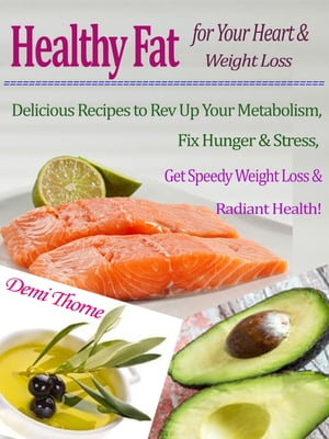 Healthy Fat for Your Heart & Weight Loss