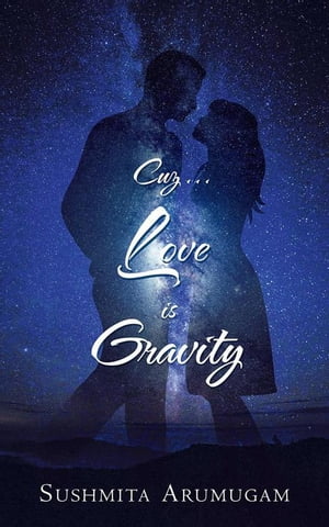 Cuz...Love Is Gravity