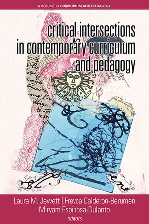 Critical Intersections In Contemporary Curriculum Pedagogy【電子書籍】