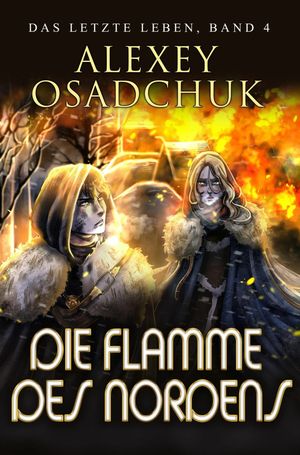 Die Flamme des Nordens (Das letzte Leben Buch 4): Progression Fantasy Serie