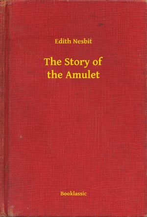 The Story of the Amulet【電子書籍】[ Edith