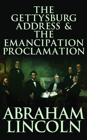 The Gettysburg Address & The Emancipation Proclamation