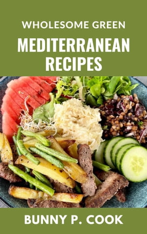 Wholesome Green Mediterranean Recipes