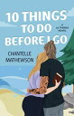 10 Things To Do Before I Go【電子書籍】 Chantelle Mathewson