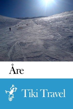 Åre (Sweden) Travel Guide - Tiki Travel