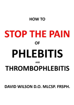 How to Stop the Pain of Phlebitis and Thrombophl