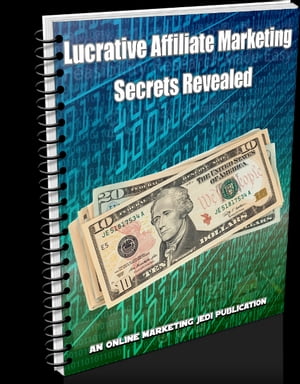Lucrative Affiliate Marketing Secrets Revealed