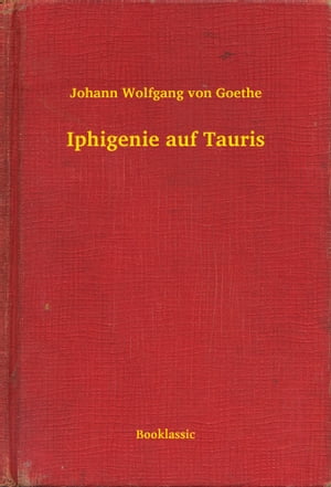 Iphigenie auf TaurisŻҽҡ[ Johann Wolfgang von Goethe ]