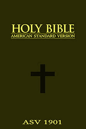 The American Standard Version Bible: Holy Bible ASV 1901