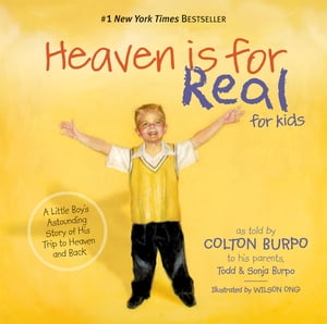 Heaven is for Real for Kids A Little Boy's Astounding Story of His Trip to Heaven and Back【電子書籍】[ Todd Burpo ]