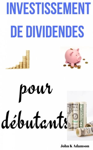 ŷKoboŻҽҥȥ㤨Investissement de dividendes pour d?butantsŻҽҡ[ John K Adamson ]פβǤʤ350ߤˤʤޤ