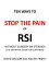 Ten Ways to Stop The Pain of RSI Without Surgery or Steroids.