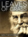 Leaves of Grass【電子書籍】 Walt Whitman