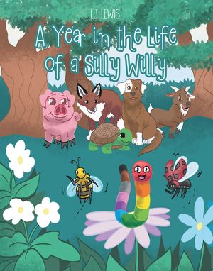 A Year in the Life of a Silly Willy【電子書籍】[ LJ Lewis ]