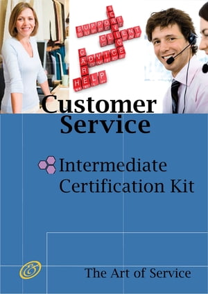 Customer Service Intermediate Level Full Certification Kit - Complete Skills, Training, and Support Steps to the Best Customer Experience by Redefining and Improving Customer Experience【電子書籍】[ Ivanka Menken ]