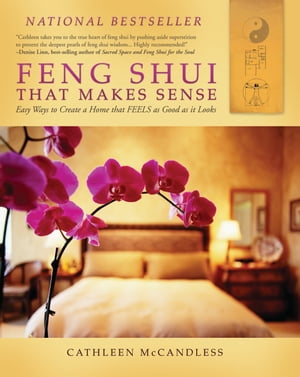 Feng Shui that Makes Sense Easy Ways to Create a Home that FEELS as Good as it Looks【電子書籍】[ Cathleen McCandless ]