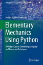 Elementary Mechanics Using Python A Modern Course Combining Analytical and Numerical Techniques【電子書籍】 Anders Malthe-S renssen