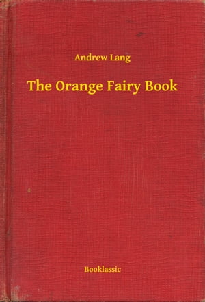 The Orange Fairy BookŻҽҡ[ Andrew Lang ]