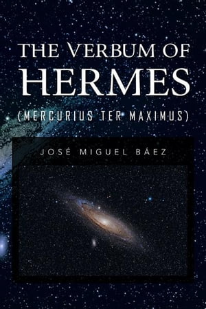 The Verbum of Hermes (Mercurius Ter Maximus)【