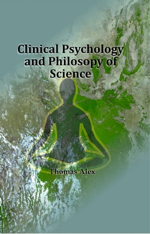 Clinical Psychology and Philosopy of ScienceŻҽҡ[ Thomas Alex ]