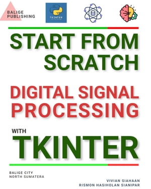 START FROM SCRATCH DIGITAL SIGNAL PROCESSING WITH TKINTER