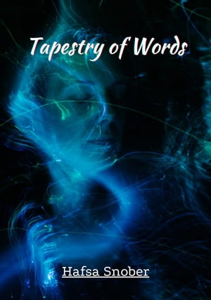 Tapestry Of Words【電子書籍】[ Hafsa Snobe