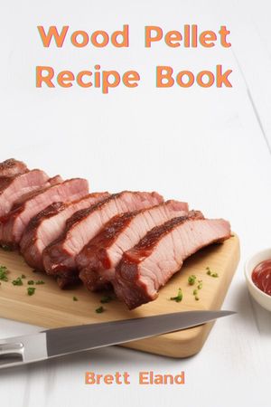 Wood Pellet Recipe Book