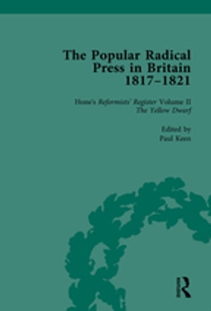 The Popular Radical Press in Britain, 1811-1821 Vol 2【電子書籍】[ Paul Keen ]